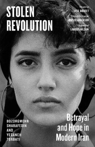 STOLEN REVOLUTION: BETRAYAL AND HOPE IN MODERN IRAN