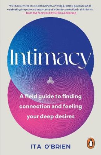 INTIMACY: A FIELD GUIDE TO FINDING CONNECTION AND FEELING YOUR DEEP DESIRES