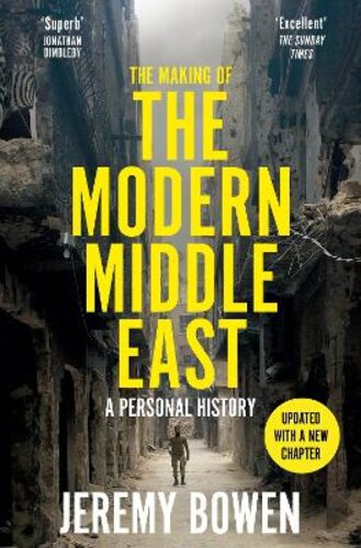 THE MAKING OF THE MODERN MIDDLE EAST: A PERSONAL HISTORY