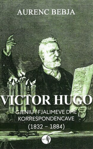VICTOR HUGO GJENIU I FJALIMEVE DHE KORRESPONDENCAVE 1832-1884