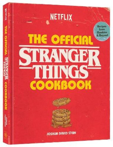 THE OFFICIAL STRANGER THINGS COOKBOOK: RECIPES FROM HAWKINS AND BEYOND