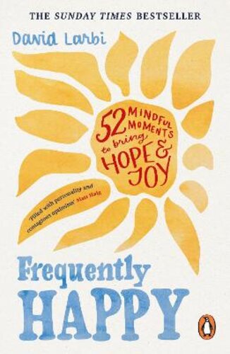 FREQUENTLY HAPPY: 52 MINDFUL MOMENTS TO BRING HOPE AND JOY