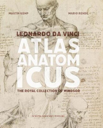 LEONARDO DA VINCI ATLAS ANATOMICUS: THE ROYAL COLLECTION OF WINDSOR