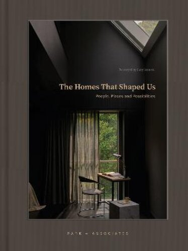 THE HOMES THAT SHAPED US: PEOPLE, PLACES, AND POSSIBILITIES