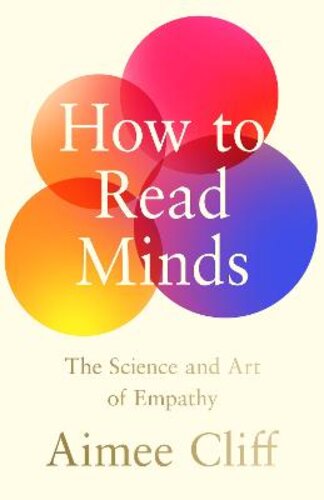 HOW TO READ MINDS: THE SCIENCE AND ART OF EMPATHY