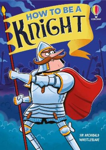HOW TO BE A KNIGHT