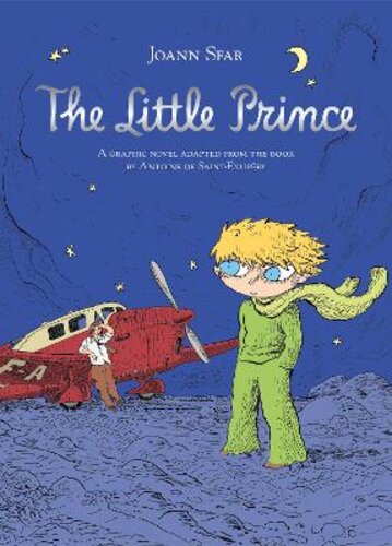 THE LITTLE PRINCE: A GRAPHIC NOVEL ADAPTED FROM THE BOOK BY ANTOINE DE SAINT-EXUPERY