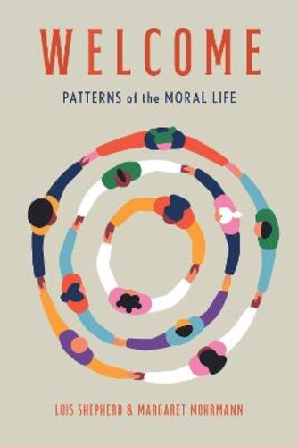 WELCOME: PATTERNS OF THE MORAL LIFE