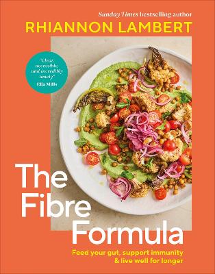 THE FIBRE FORMULA: FEED YOUR GUT, SUPPORT IMMUNITY & LIVE WELL FOR LONGER