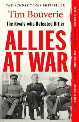 ALLIES AT WAR: THE RIVALS WHO DEFEATED HITLER