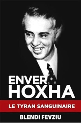 Enver Hoxha: Le Tyran Sanguinaire