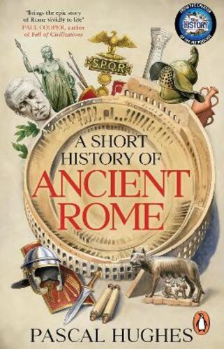 A SHORT HISTORY OF ANCIENT ROME