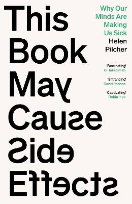THIS BOOK MAY CAUSE SIDE EFFECTS: WHY OUR MINDS ARE MAKING US SICK