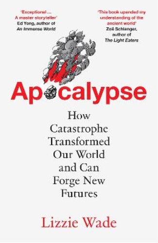 APOCALYPSE: HOW CATASTROPHE TRANSFORMED OUR WORLD AND CAN FORGE NEW FUTURES