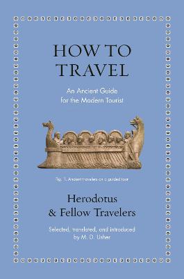 HOW TO TRAVEL: AN ANCIENT GUIDE FOR THE MODERN TOURIST