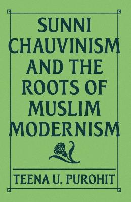 SUNNI CHAUVINISM AND THE ROOTS OF MUSLIM MODERNISM