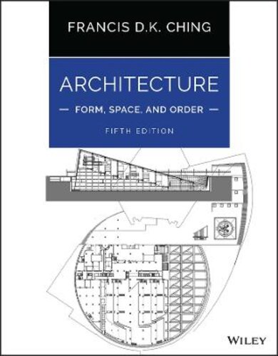 ARCHITECTURE: FORM, SPACE, AND ORDER