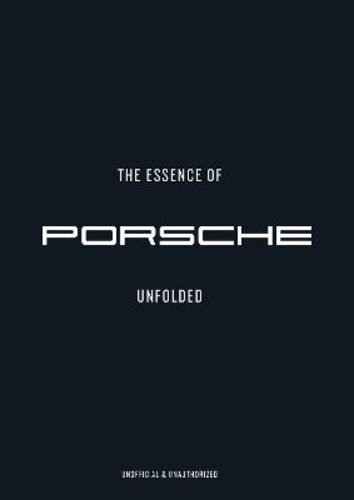 THE ESSENCE OF PORSCHE 911: UNFOLDED