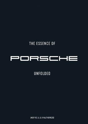 THE ESSENCE OF PORSCHE 911: UNFOLDED