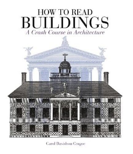 HOW TO READ BUILDINGS: A CRASH COURSE IN ARCHITECTURE
