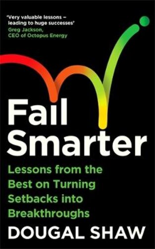 FAIL SMARTER: LESSONS FROM THE BEST ON TURNING SETBACKS INTO BREAKTHROUGHS
