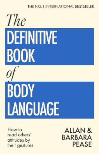 THE DEFINITIVE BOOK OF BODY LANGUAGE: HOW TO READ OTHERS