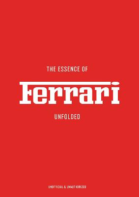 THE ESSENCE OF FERRARI: UNFOLDED