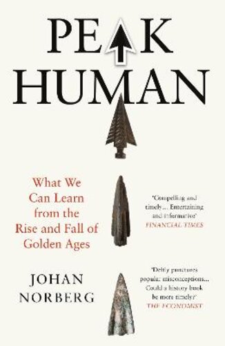 PEAK HUMAN: WHAT WE CAN LEARN FROM THE RISE AND FALL OF GOLDEN AGES