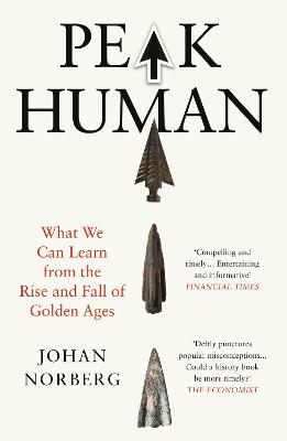 PEAK HUMAN: WHAT WE CAN LEARN FROM THE RISE AND FALL OF GOLDEN AGES