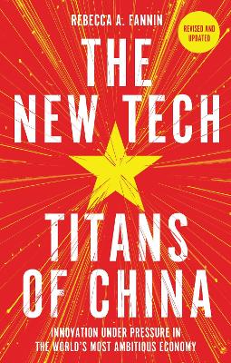 THE NEW TECH TITANS OF CHINA: INNOVATION UNDER PRESSURE IN THE WORLD