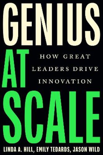GENIUS AT SCALE: HOW GREAT LEADERS DRIVE INNOVATION