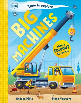 TIME TO EXPLORE BIG MACHINES: WITH A FOLDOUT SURPRISE!