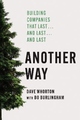 ANOTHER WAY: BUILDING COMPANIES THAT LAST...AND LAST...AND LAST