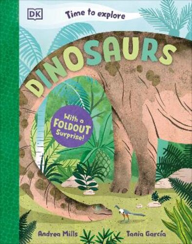 TIME TO EXPLORE DINOSAURS: WITH A FOLDOUT SURPRISE!