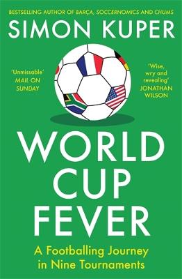WORLD CUP FEVER: A FOOTBALLING JOURNEY IN NINE TOURNAMENTS