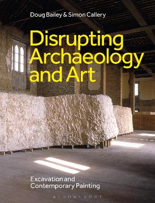 DISRUPTING ARCHAEOLOGY AND ART: EXCAVATION AND CONTEMPORARY PAINTING