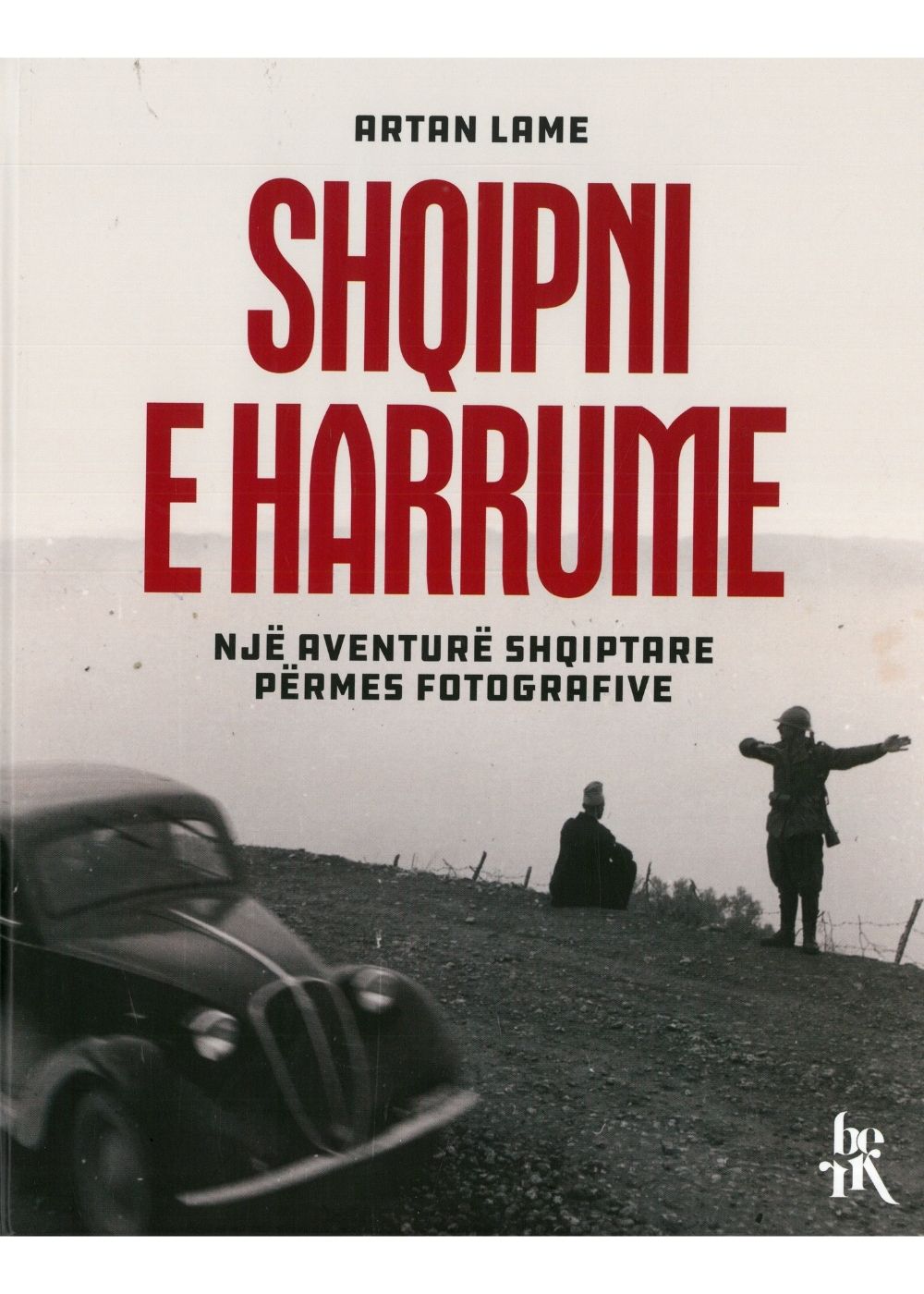 SHQIPNI E HARRUME NJE AVENTURE SHQIPTARE PERMES FOTOGRAFIVE