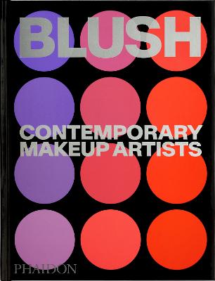 BLUSH: CONTEMPORARY MAKEUP ARTISTS