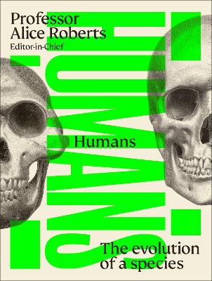 HUMANS: THE EVOLUTION OF A SPECIES