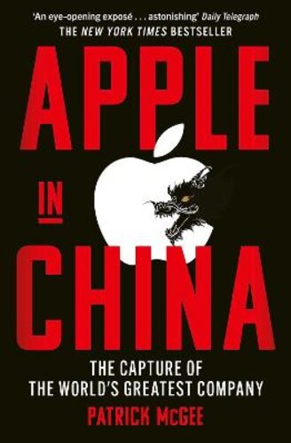 APPLE IN CHINA: THE CAPTURE OF THE WORLD‘S GREATEST COMPANY