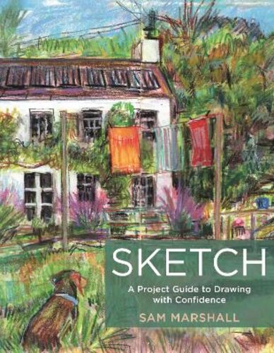 SKETCH: A PROJECT GUIDE TO DRAWING WITH CONFIDENCE
